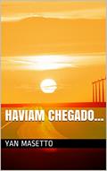 Ler Haviam chegado..., do autor Yan Masetto