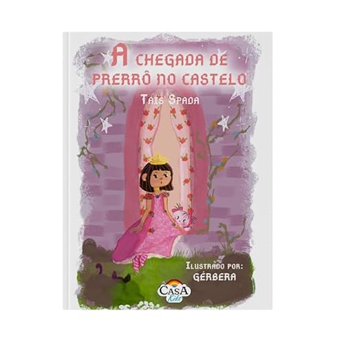 Ler A CHEGADA DE PRERRÔ NO CASTELO, do autor TAÍS SPADA Ler A CHEGADA DE PRERRÔ NO CASTELO, do autor TAÍS SPADA