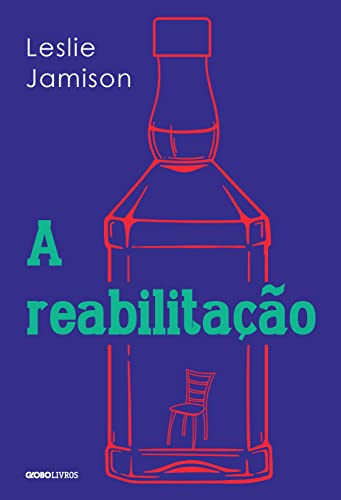 Ler A reabilitação, do autor Leslie Jamison