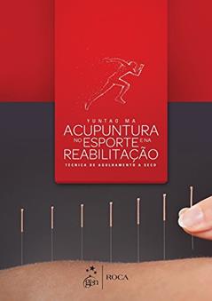 Acupuntura no Esporte e na Reabilitação - Técnica de Agulhamento a Seco, do autor Yun-Tao Ma