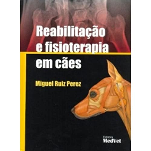 Ler Reabilitação E Fisioterapia Em Cães, do autor Miguel Ruiz Perez