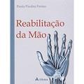Ler Reabilitação da Mão, do autor Paula Pardini De Freitas Ler Reabilitação da Mão, do autor Paula Pardini De Freitas