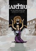 Ler Martírio - Mártires do Cristianismo - História em Quadrinhos, do autor Ben Avery; Rene Gutteridge; Lee Wana; Roland Mann Ler Martírio - Mártires do Cristianismo - História em Quadrinhos, do autor Ben Avery; Rene Gutteridge; Lee Wana; Roland Mann