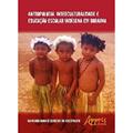 Ler Antropologia, interculturalidade e educação escolar indígena em Roraima, do autor Raimundo Nonato Ferreira do Nascimento