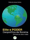 Ler Elite e poder: geopolítica de roraima (período de 1943 a 1994), do autor Pedro de Jesus Cerino