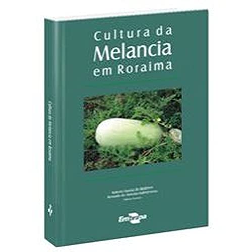 Ler Cultura da Melancia em Roraima, do autor Admar Bezerra Alves; Alberto Luiz Marsaro Júnior; Bernardo de Almeida Halfeld Vieira