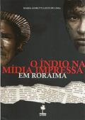 Ler O Índio Na Mídia Impressa Em Roraima., do autor Maria Goretti Leite De Lima Ler O Índio Na Mídia Impressa Em Roraima., do autor Maria Goretti Leite De Lima