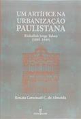 Ler Um Artífice na Urbanização Paulistana. Rizkallah Jorge Tahan. 1895-1949, do autor Renata Geraissati Castro de Almeida