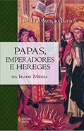 Ler Papas, imperadores e hereges na Idade Média, do autor José D' Assunção Barros