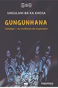 Ler Gungunhana: Ualalapi e As Mulheres do Imperador, do autor Ungulani Ba Ka Khosa