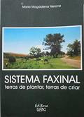 Ler Sistema Faxinal: Terras De Plantar, Terras De Criar, do autor Maria Magdalena Nerone