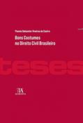 Ler Bons Costumes no Direito Civil Brasileiro, do autor Thamis Dalsenter Viveiros de Castro Ler Bons Costumes no Direito Civil Brasileiro, do autor Thamis Dalsenter Viveiros de Castro