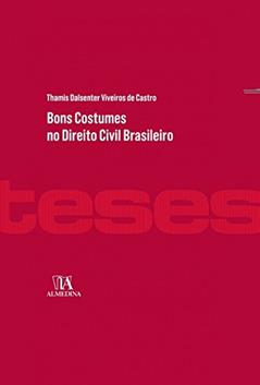 Bons Costumes no Direito Civil Brasileiro, do autor Thamis Dalsenter Viveiros de Castro