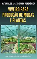Ler VIVEIRO PARA PRODUÇÃO DE PLANTAS E MUDAS | Toda a estrutura envolvida e a sua importância para a produção, do autor DARE AGRO