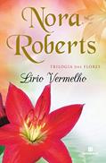 Ler Lírio vermelho (Trilogia das flores Livro 3), do autor Nora Roberts Ler Lírio vermelho (Trilogia das flores Livro 3), do autor Nora Roberts