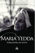 Ler Maria Yedda - Formadora de Gente, do autor Ana Arruda Callado