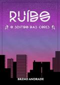 Ler Ruído: O Sentido das Cores, do autor Breno Andrade Ler Ruído: O Sentido das Cores, do autor Breno Andrade