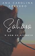 Ler Sahara: O som do silêncio, do autor Ana Carolina Azevedo
