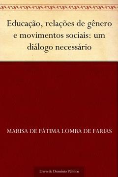 Educação relações de gênero e movimentos sociais: um diálogo necessário, do autor Marisa de Fátima Lomba de Farias