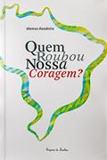 Ler Quem roubou nossa coragem?, do autor Mateus Affonso Bandeira