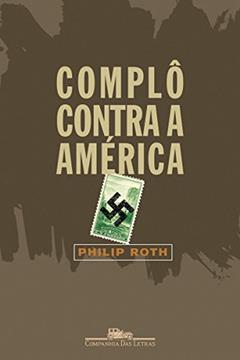 Complô contra a América, do autor Philip Roth
