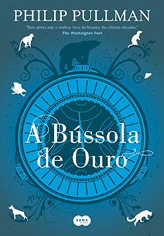 A bússola de ouro: Nova edição (Fronteiras do Universo Livro 1), do autor Philip Pullman