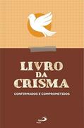 Ler Livro da Crisma: Confirmados e Comprometidos, do autor Ir. Mary Donzellini (org) (org)