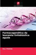Ler Farmacogenética da leucemia linfoblástica aguda, do autor Rim Frikha