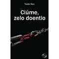 Ler Ciume, Zelo Doentio, do autor Teuler Reis Ler Ciume, Zelo Doentio, do autor Teuler Reis