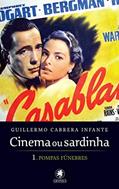 Ler Cinema ou sardinha - parte 1: Pompas fúnebres: Volume 1, do autor Guillermo Cabrera Infante