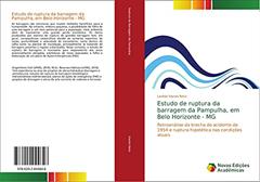 Estudo de ruptura da barragem da Pampulha, em Belo Horizonte - MG: Retroanálise da brecha do acidente de 1954 e ruptura hipotética nas condições atuais, do autor Lorêdo Vianini Neto