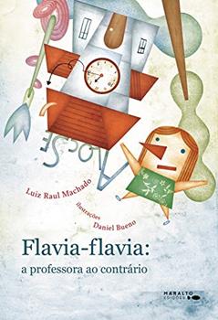 Flavia Flavia: A Professora Ao Contrário, do autor Luiz Raul Machado