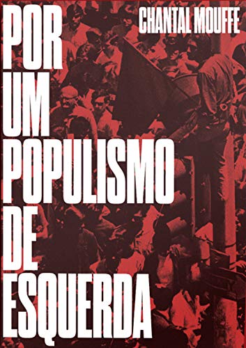 Ler Por um Populismo de Esquerda, do autor Chantal Mouffe