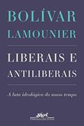 Ler Liberais e antiliberais, do autor Bolívar Lamounier Ler Liberais e antiliberais, do autor Bolívar Lamounier
