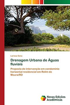 Drenagem Urbana de Águas fluviais: Proposta de intervenção em condomínio horizontal residencial em Rolim de Moura/RO, do autor Larissa Sena