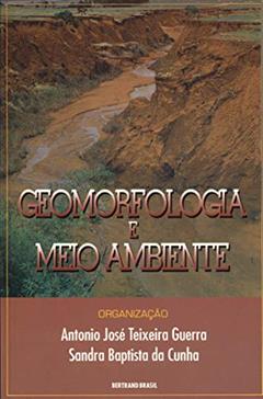 Geomorfologia e meio ambiente, do autor Antônio José Teixeira Guerra; Sandra Baptista da Cunha