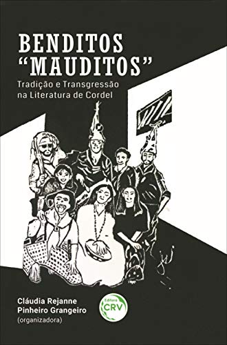 Ler Benditos "mauditos":: tradição e transgressão na literatura de cordel, do autor Cláudia Rejanne Pinheiro Grangeiro Ler Benditos "mauditos":: tradição e transgressão na literatura de cordel, do autor Cláudia Rejanne Pinheiro Grangeiro