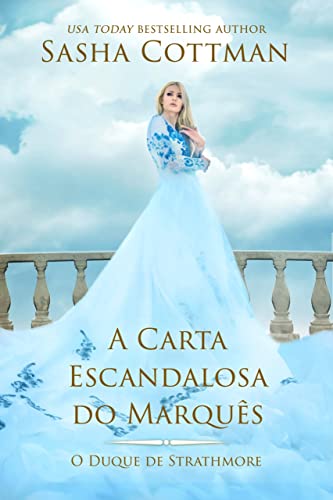 Ler A Carta Escandalosa do Marquês: Romance Histórico (O Duque de Strathmore Livro 1), do autor Sasha Cottman