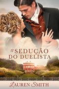 Ler A Sedução do Duelista (Série A Sedução Livro 1), do autor Lauren Smith Ler A Sedução do Duelista (Série A Sedução Livro 1), do autor Lauren Smith