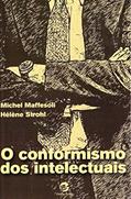 Ler O Conformismo dos Intelectuais, do autor Michel Maffesoli; Helene Strohl Ler O Conformismo dos Intelectuais, do autor Michel Maffesoli; Helene Strohl