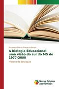 Ler A biologia Educacional: uma visão do sul do MS de 1977-2000, do autor Soares Grangeiro Borges Rozangela