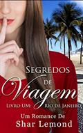 Ler Segredos de Viagem: Livro Um - Rio de Janeiro (Série Segredos de Viagem 1), do autor Shar Lemond