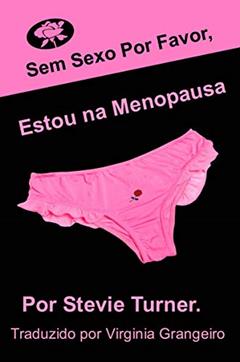 Sem sexo por favor, estou na menopausa!, do autor Stevie Turner