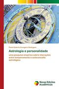 Ler Astrologia e personalidade: uma pesquisa empírica sobre interações entre temperamento e autoconceito astrológico, do autor Paulo Roberto Grangeiro Rodrigues