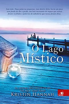 O lago místico, do autor Kristin Hannah