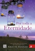 Ler Por toda a eternidade, do autor Kristin Hannah Ler Por toda a eternidade, do autor Kristin Hannah