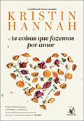 Ler As coisas que fazemos por amor, do autor Kristin Hannah Ler As coisas que fazemos por amor, do autor Kristin Hannah