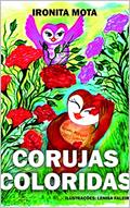 Ler CORUJAS COLORIDAS, do autor IRONITA Mota Ler CORUJAS COLORIDAS, do autor IRONITA Mota