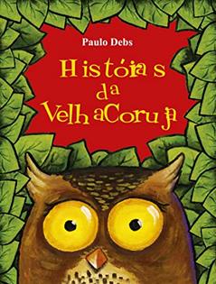 Historia da Velha Coruja, do autor Paulo Debs