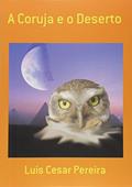 Ler A Coruja e o Deserto, do autor Luis Cesar Pereira Ler A Coruja e o Deserto, do autor Luis Cesar Pereira